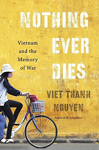 Nothing Ever Dies: Vietnam and the Memory of War von Harvard University Press